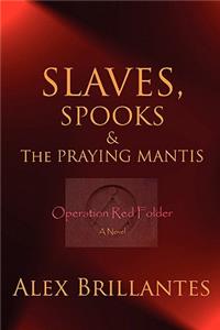 Slaves, Spooks & the Praying Mantis