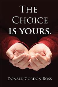 Choice Is Yours