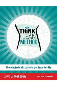Think Lean Method: The whole-brain guide to get lean for life