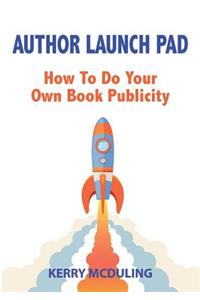 Author Launch Pad - How to Generate Free Publicity for Your Book