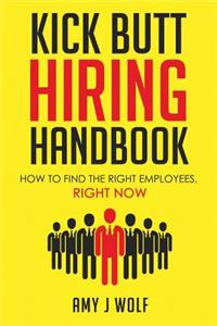 Kick Butt Hiring Handbook