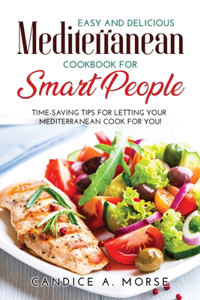 Easy and Delicious Mediterranean Cookbook for Smart People