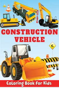 Construction Vehicle Coloring Book for Kids