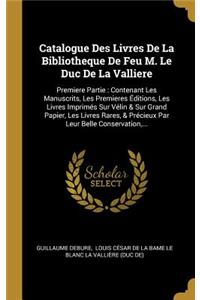 Catalogue Des Livres De La Bibliotheque De Feu M. Le Duc De La Valliere