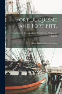 Fort Duquesne and Fort Pitt.