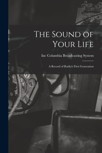 The Sound of Your Life; a Record of Radio's First Generation