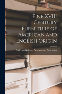 Fine XVIII Century Furniture of American and English Origin