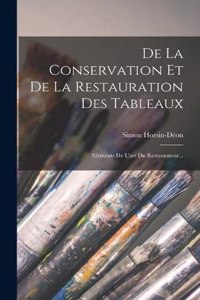 De La Conservation Et De La Restauration Des Tableaux