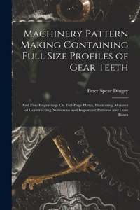 Machinery Pattern Making Containing Full Size Profiles of Gear Teeth