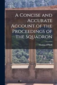 A Concise and Accurate Account of the Proceedings of the Squadron