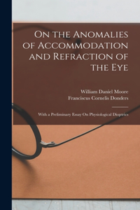On the Anomalies of Accommodation and Refraction of the Eye