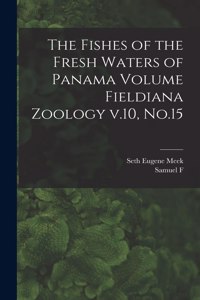 Fishes of the Fresh Waters of Panama Volume Fieldiana Zoology v.10, No.15