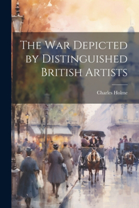 war Depicted by Distinguished British Artists