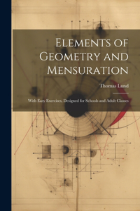 Elements of Geometry and Mensuration