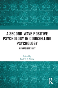 Second-Wave Positive Psychology in Counselling Psychology