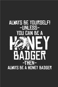 Honey Badger - Always Be Yourself: Graph Paper Notebook / Journal (6 X 9 - 5 Squares per inch - 120 Pages) - Gift Idea for Animal Lover And Honey Badger Fans