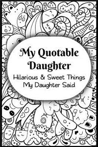 My Quotable Daughter
