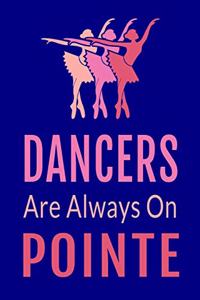Dancers Are Always on Pointe