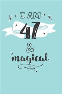 I Am 47 And Magical