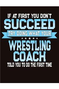 If At First You Don't Succeed Try Doing What Your Wrestling Coach Told You To Do The First Time