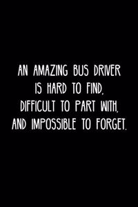 Amazing Bus driver is hard to find, difficult to part with, and impossible to forget.