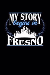 My Story Begins in Fresno