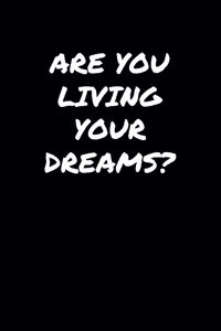 Are You Living Your Dreams
