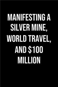 Manifesting A Silver Mine World Travel And 100 Million