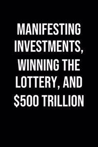 Manifesting Investments Winning The Lottery And 500 Trillion