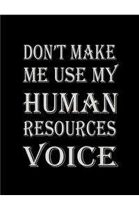 Don't Make Me Use My Human Resources Voice