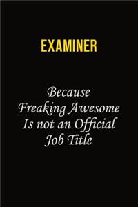 Examiner Because Freaking Awesome Is Not An Official Job Title