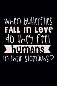 When Butterflies Fall In Love Do They Feel Humans In Their Stomachs