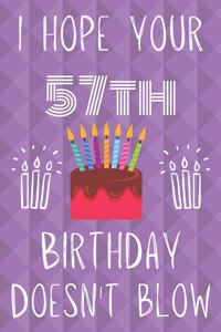 I Hope Your 57th Birthday Doesn't Blow