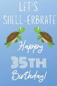 Let's Shell-erbrate Happy 35th Birthday