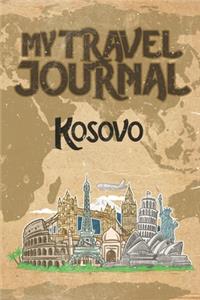 My Travel Journal Kosovo: 6x9 Travel Notebook or Diary with prompts, Checklists and Bucketlists perfect gift for your Trip to Kosovo for every Traveler