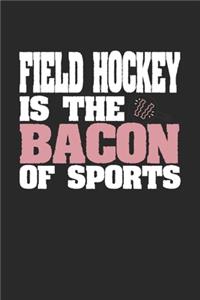 Field Hockey Is The Bacon of Sports