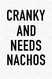 Cranky and Needs Nachos: A 6x9 Inch Matte Softcover Journal Notebook with 120 Blank Lined Pages and a Funny Foodie Chef or Baker Cover Slogan