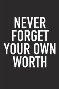 Never Forget Your Own Worth
