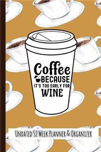 Coffee Because It Is Too Early for Wine