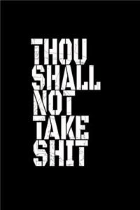Thou Shall Not Take Shit