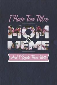 I Have Two Title Mom And Meme And I Rock Them Both