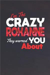 I'm The Crazy Roxanne They Warned You About