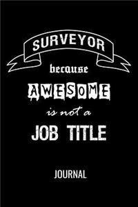 Surveyor Because Awesome Is Not A Job Title Journal