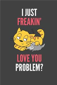 I Just Freakin' Love You