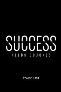 Success need Cojones To-Do List: Checkliste, Aufgabenplaner, Action Tracking, Daily Organizer, Time Management, Planung, 6x9, 120 Seiten, Soft Cover