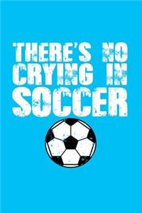 There's No Crying In Soccer