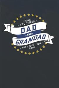 I Have Two Titles Dad And Grandad And I Rock Them Both