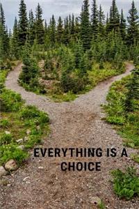 Everything Is a Choice