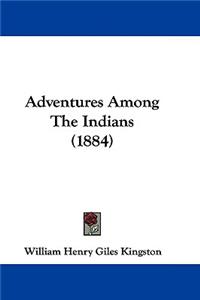 Adventures Among the Indians (1884)