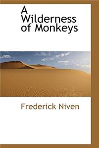 A Wilderness of Monkeys